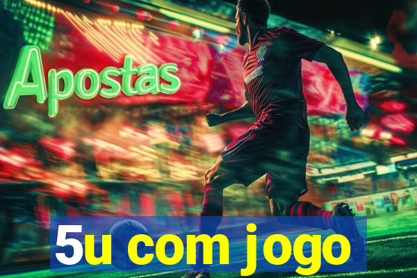 5u com jogo